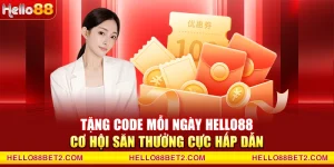 Khuyến mãi Hello88 - Tổng hợp các siêu ưu đãi độc quyền - FIVEX.LIVE