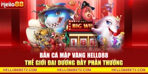 Bắn cá Hello88 - Game đổi thưởng giải trí hot nhất hiện nay - FIVEX.LIVE
