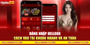 Hướng dẫn Hello88 - Thông tin chi tiết dành cho người chơi mới - FIVEX.LIVE