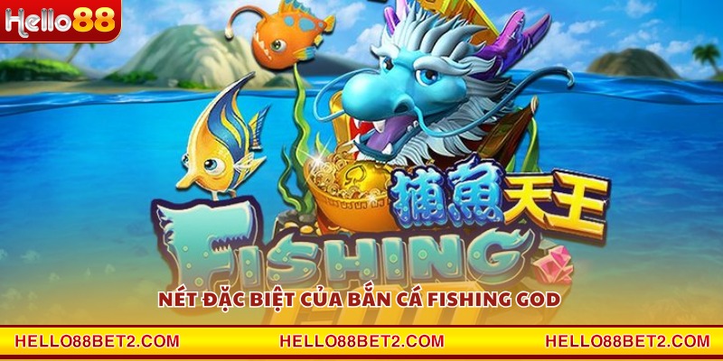 Bắn cá Fishing God Hello88 - Đấu trường cá vàng cực hấp dẫn - Hello88 - FIVEX.LIVE
