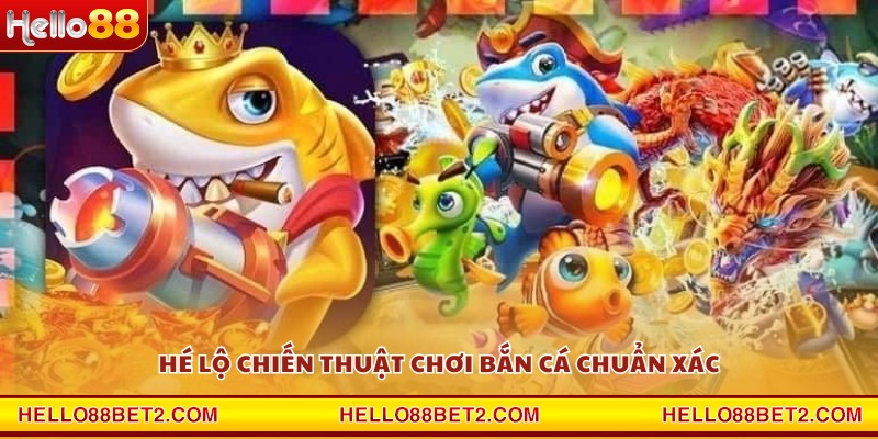 Chiến thuật bắn cá - Mẹo bắn chuẩn hạ cá lớn nhanh nhất - FIVEX.LIVE