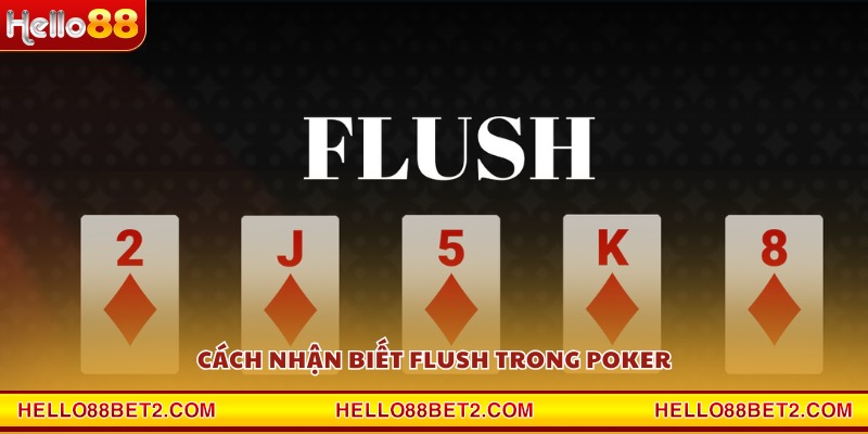 Flush Poker Hello88 – Trải nghiệm cá cược bài chuẩn Las Vegas - FIVEX.LIVE