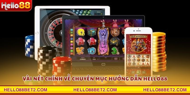 Hướng dẫn Hello88 - Thông tin chi tiết dành cho người chơi mới - FIVEX.LIVE