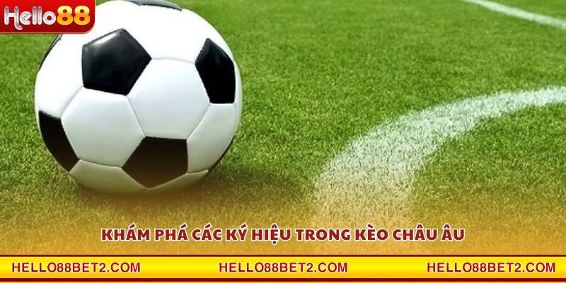 Kèo Châu Âu Hello88 - Cơ hội sinh lời lớn từ những trận cầu đỉnh cao - FIVEX.LIVE