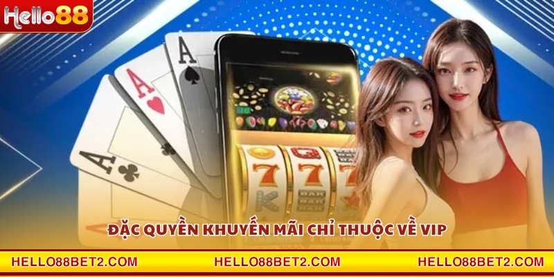 Khuyến mãi thành viên VIP Hello88 - Ưu đãi đặc quyền siêu hấp dẫn - FIVEX.LIVE