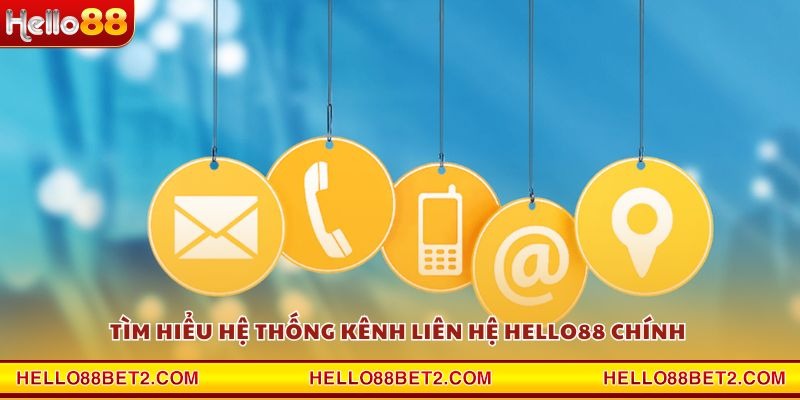 Liên hệ Hello88 - Giải đáp và hỗ trợ mọi lúc mọi nơi - FIVEX.LIVE