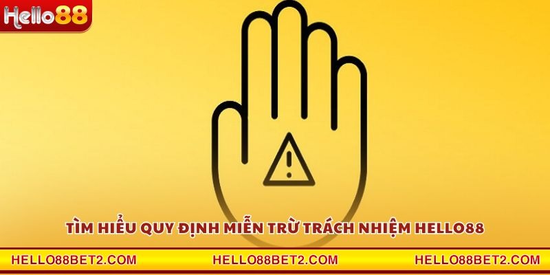 Miễn trừ trách nhiệm Hello88 – Quy định pháp lý cần nắm rõ - FIVEX.LIVE