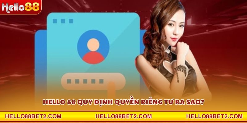 Quyền riêng tư Hello88 - Chính sách rõ ràng và minh bạch - FIVEX.LIVE