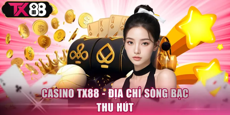 Casino TX88 - Điểm Đến Trải Nghiệm Giải Trí Đẳng Cấp - FIVEX.LIVE