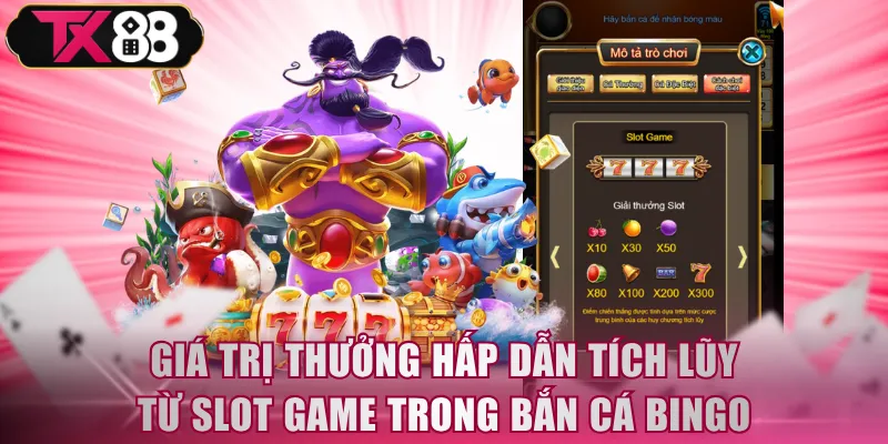 Bắn Cá Bingo TX88 - Kết Hợp Slot Game, Săn Lưới Vàng - FIVEX.LIVE