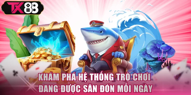 Bắn Cá TX88 - Khám Phá Đại Dương Ảo Săn Tiền Thật Cực Đã - FIVEX.LIVE