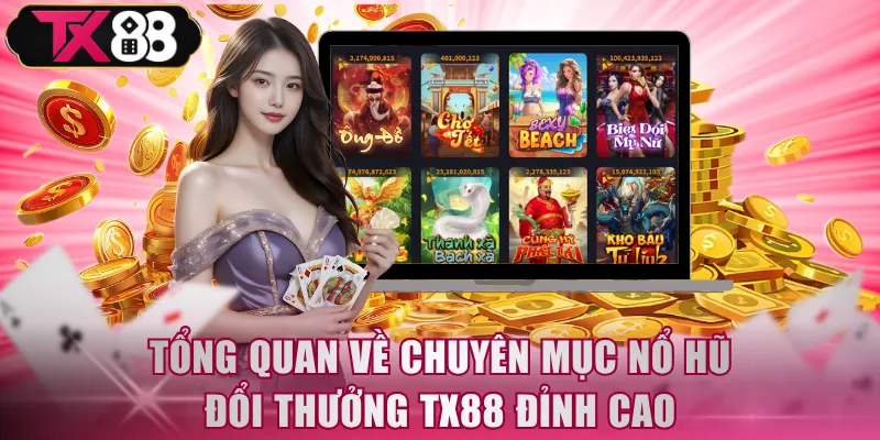 Nổ Hũ Đổi Thưởng TX88 - 1,500 Phiên Bản Săn Quà Cực Đỉnh - FIVEX.LIVE
