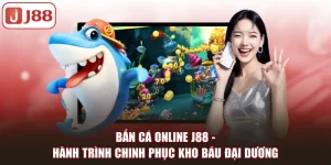 Bắn Cá J88 Đổi Thưởng Với Hàng Loạt Tựa Game Hấp Dẫn - FIVEX.LIVE