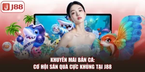 Khuyến Mãi J88: Cơ Hội Nhận Hàng Trăm Triệu Tiền Thưởng - FIVEX.LIVE