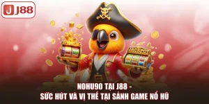 Nổ hũ J88 Là Gì Và Có Những Tựa Game Nào Nổi Bật Nhất - FIVEX.LIVE